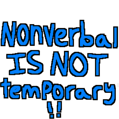 blue text that says 'nonverbal IS NOT temporary!!'